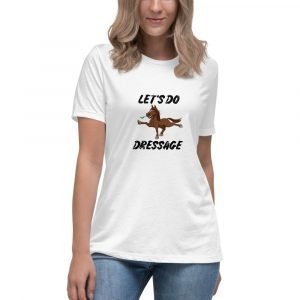 Let's Do Dressage - Women's Relaxed T-Shirt